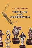 Whittling And Woodcarving Dover Woodworking English Edition