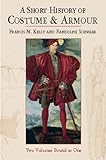 A Short History Of Costume Armour Two Volumes Bound As One Dover Fashion And Costumes Book 2 English Edition