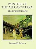 Painters Of The Ashcan School The Immortal Eight Dover Fine Art History Of Art English Edition