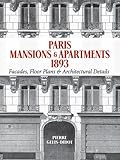 Paris Mansions And Apartments 1893 Facades Floor Plans And Architectural Details Dover Architecture English Edition