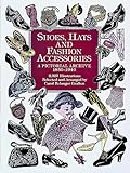 Shoes Hats And Fashion Accessories A Pictorial Archive 18501940 Dover Pictorial Archive English Edition