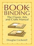 Bookbinding The Classic Arts And Crafts Manual English Edition
