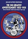 The 100 Greatest Advertisements 18521958 Who Wrote Them And What They Did English Edition