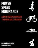 Power Speed Endurance A Skillbased Approach To Endurance Training English Edition