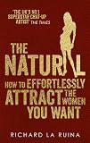 The Natural How To Effortlessly Attract The Women You Want English Edition