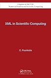 Xml In Scientific Computing Chapman Hallcrc Numerical Analysis And Scientific Computing Series Book 19