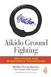 Aikido Ground Fighting Grappling And Submission Techniques English Edition