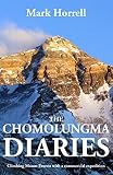 The Chomolungma Diaries Climbing Mount Everest With A Commercial Expedition Footsteps On The Mountain Travel Diaries English Edition