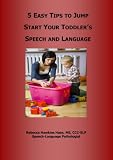 5 Easy Tips To Jump Start Your Toddlers Speech And Language English Edition