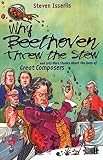 Why Beethoven Threw The Stew And Lots More Stories About The Lives Of Great Composers