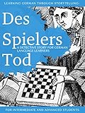 Learning German Through Storytelling Des Spielers Tod A Detective Story For German Language Learners Includes Exercises For Intermediate And Advanced