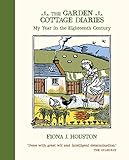 The Garden Cottage Diaries My Year In The Eighteenth Century English Edition