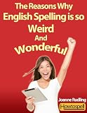The Reasons Why English Spelling Is So Weird And Wonderful English Edition
