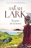 El Grito De La Tierra Triloga De La Nube Blanca 3 Triloga A Sarah Lark 0003 Nb Grandes Novelas