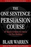 The One Sentence Persuasion Course 27 Words To Make The World Do Your Bidding