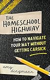 The Homeschool Highway How To Navigate Your Way Without Getting Carsick English Edition