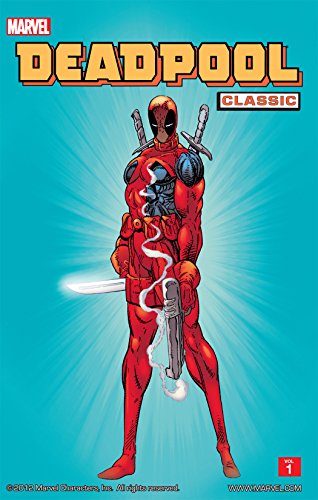 Deadpool Classic, Vol. 1 (By: Mark Waid,Jeph Loeb,Joe Kelly,Rob Liefeld) cover