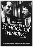 The Story Of The Edward De Bono School Of Thinking 19791984 English Edition