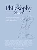 The Philosophy Shop Ideas Activities And Questions To Get People Young And Old Thinking Philosophically English Edition