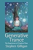 Generative Trance The Experience Of Creative Flow English Edition