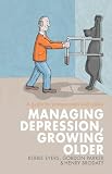 Managing Depression Growing Older A Guide For Professionals And Carers English Edition