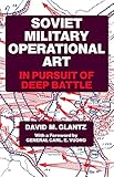 Soviet Military Operational Art In Pursuit Of Deep Battle Soviet Russian Military Theory And Practice Book 2 English Edition
