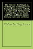 The Paxtons Their Origin In Scotland And Their Migrations Through England And Ireland To The Colony Of Pennsylvania Whence They Moved South And West States And Territories English Edition
