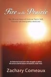 Fire On The Prairie The Life And Times Of Andrew Taylor Still Founder Of Osteopathic Medicine English Edition