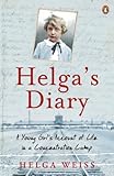 Helgas Diary A Young Girls Account Of Life In A Concentration Camp English Edition