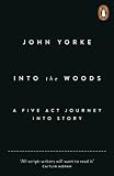 Into The Woods How Stories Work And Why We Tell Them English Edition