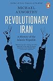 Revolutionary Iran A History Of The Islamic Republic