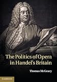 The Politics Of Opera In Handels Britain English Edition