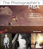 The Photographers Mba Everything You Need To Know For Your Photography Business English Edition