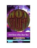 Hot Stuff A Brief History Of Discodance Music English Edition