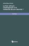 Le Noir Africain Contemporain La Recherche De Son Identit 