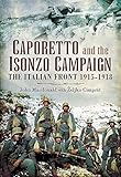 Caporetto And The Isonzo Campaign The Italian Front 19151918 English Edition