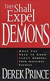 They Shall Expel Demons What You Need To Know About Demonsyour Invisible Enemies English Edition