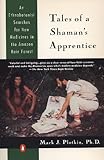 Tales Of A Shamans Apprentice An Ethnobotanist Searches For New Medicines In The Rain Forest English Edition