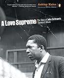 A Love Supreme The Story Of John Coltranes Signature Album English Edition
