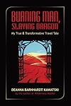 Burning Man, Slaying Dragon: My True and Transformative Travel Tale