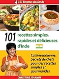 101 Recettes Simples, Rapides Et D%C3%A9licieuses D'inde [cuisine Indienne: Secrets De Chefs Pour Des Recettes Simples Et Gourmandes] (101 Recettes Du Monde)
