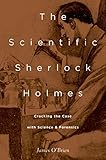 The Scientific Sherlock Holmes Cracking The Case With Science And Forensics English Edition