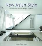 New Asian Style Contemporary Tropical Living In Singapore English Edition