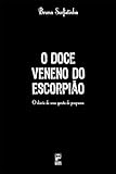O Doce Veneno Do Escorpio O Dirio De Uma Garota De Programa Portuguese Edition