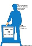 Marketing For Architects A Practical Guide English Edition