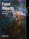 Faint Objects And How To Observe Them Astronomers Observing Guides English Edition