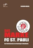 Die Marke Fc St Pauli Eine Markenanalyse Des Hamburger Fuballclubs German Edition