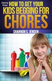 Cleaning House How To Get Your Kids Begging For Chores Parents Toolbox Book 1 English Edition