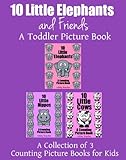 10 Little Elephants And Friends A Collection Of 3 Counting Picture Books For Kids A Toddler Picture Book Book 1 English Edition