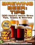 Brewing Beer Tips 300 Helpful Homebrew Tips Tricks Secrets English Edition